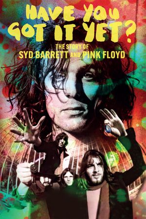 Have You Got It Yet? The Story of Syd Barrett and Pink Floyd's poster