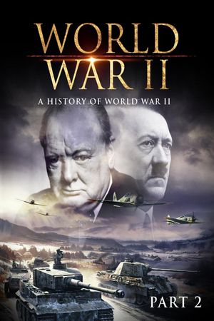 World War II: A History of WWII (Part 2)'s poster