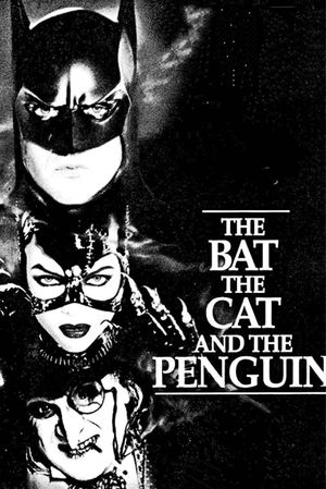 The Bat, the Cat, and the Penguin's poster