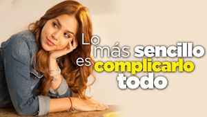 Lo más sencillo es complicarlo todo's poster