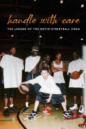 Handle with Care: The Legend of the Notic Streetball Crew's poster