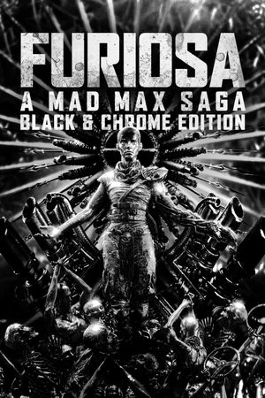 Furiosa: A Mad Max Saga (Black & Chrome Edition)'s poster