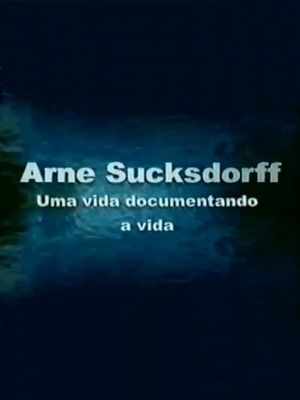 Arne Sucksdorff: Uma Vida Documentando a Vida's poster