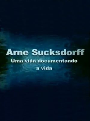 Arne Sucksdorff: Uma Vida Documentando a Vida's poster image