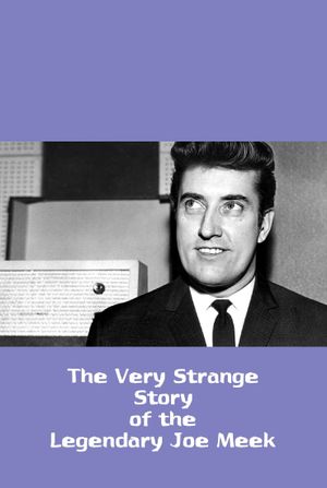 The Very Strange Story of the Legendary Joe Meek's poster