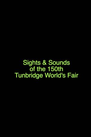 Sights & Sounds of the 150th Tunbridge World's Fair's poster image