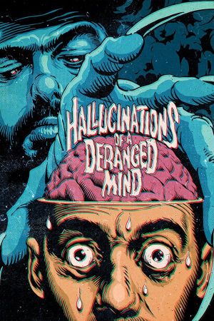 Hallucinations of a Deranged Mind's poster