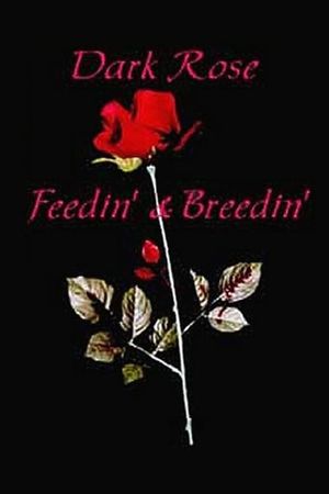 Dark Rose: Feedin' & Breedin''s poster
