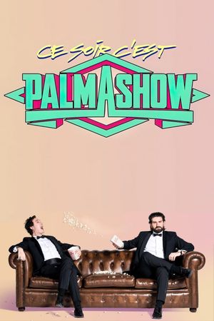 Ce soir, c'est Palmashow's poster