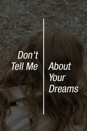 Don’t Tell Me About Your Dreams's poster