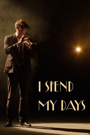 I Spend My Days's poster