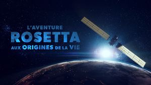 L'Aventure Rosetta : Aux origines de la vie's poster