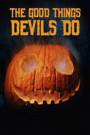 The Good Things Devils Do's poster