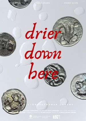 Drier Down Here's poster