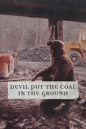 Devil Put the Coal in the Ground's poster