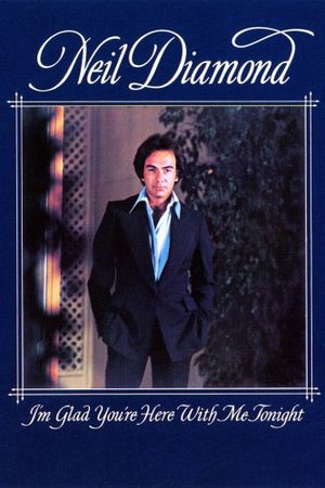 Neil Diamond: I'm Glad You're Here with Me Tonight's poster