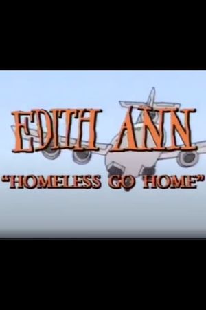 Edith Ann: Homeless Go Home's poster