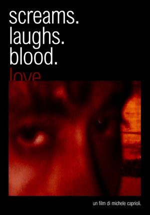 screams. laughs. blood. love.'s poster
