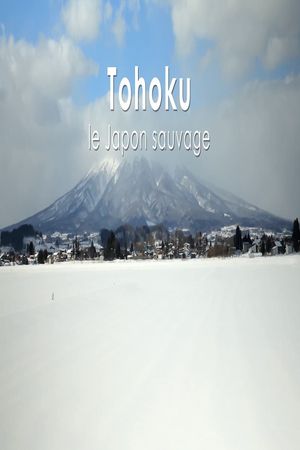 Tohoku, le Japon sauvage's poster