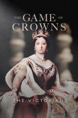 The Game of Crowns: The Victorians's poster