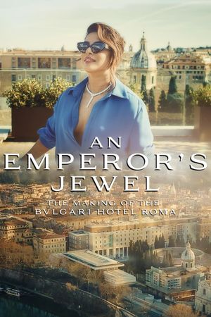 An Emperor's Jewel: The Making of the Bulgari Hotel Roma's poster