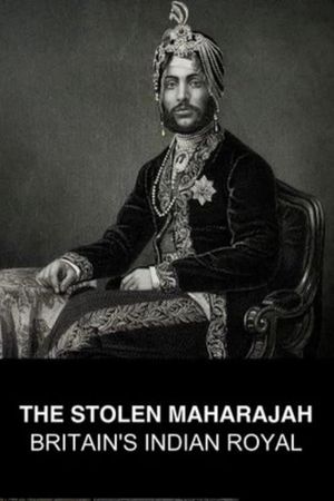 The Stolen Maharajah: Britain's Indian Royal's poster