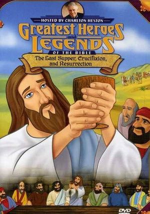 Greatest Heroes and Legends of The Bible: The Last Supper, Crucifixion and Resurrection's poster