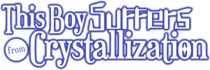 This Boy Suffers from Crystallization's poster