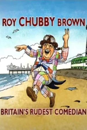 Roy Chubby Brown: Britain's Rudest Comedian's poster