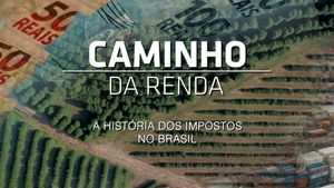 Caminho da Renda - A História dos Impostos no Brasil's poster