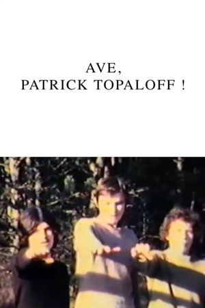 Ave, Patrick Topaloff !'s poster