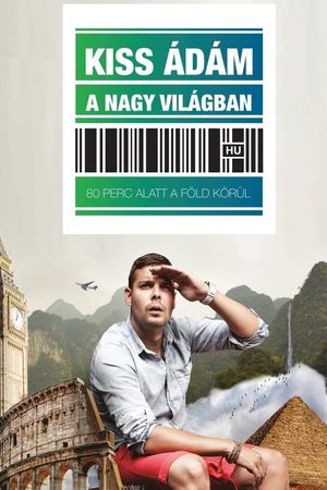 Kiss Ádám a nagyvilágban - Kiss Ádám önálló estje's poster