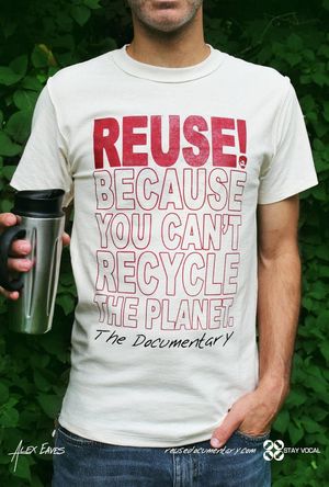 REUSE Because You Can't Recycle The Planet's poster