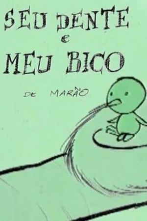 Seu Dente e Meu Bico's poster