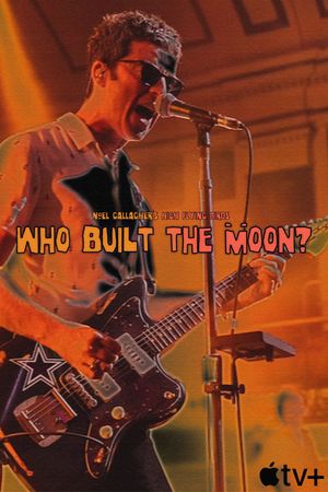 Who Built The Moon? Live: Noel Gallagher’s High Flying Birds's poster