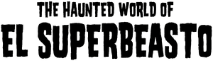 The Haunted World of El Superbeasto's poster