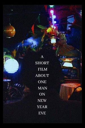 A short film about one man on new year eve's poster image