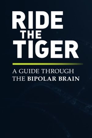 Ride the Tiger: A Guide Through the Bipolar Brain's poster