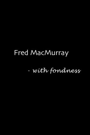 Fred MacMurray: With Fondness's poster