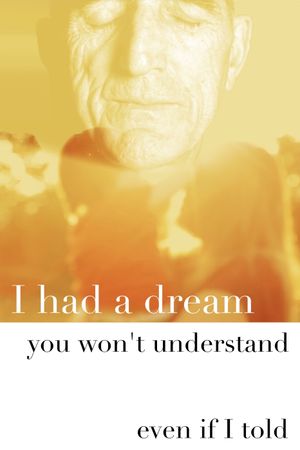 I Had a Dream You Won't Understand Even If I Tell's poster