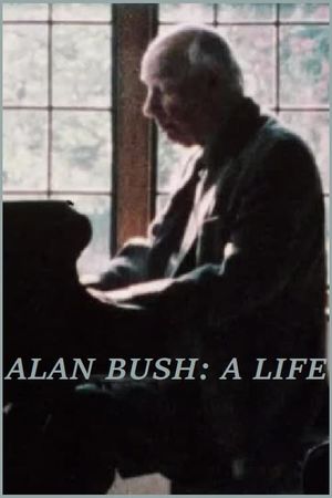 Alan Bush: A Life's poster