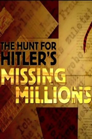 The Hunt For Hitler's Missing Millions's poster