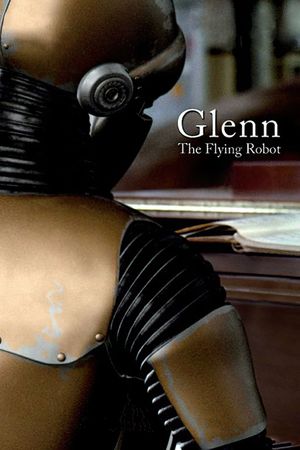 Glenn, the Flying Robot's poster