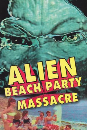 Alien Beach Party Massacre's poster