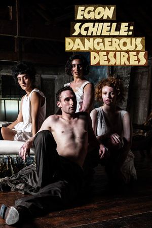 Egon Schiele: Dangerous Desires's poster