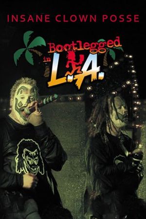 Insane Clown Posse: Bootlegged in L.A.'s poster