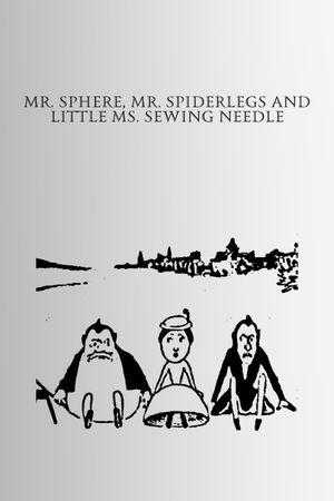 Mr. Sphere, Mr. Spiderlegs and Little Ms. Sewing Needle's poster