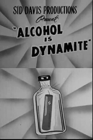 Alcohol Is Dynamite's poster