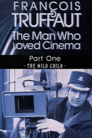 François Truffaut: The Man Who Loved Cinema - The Wild Child's poster