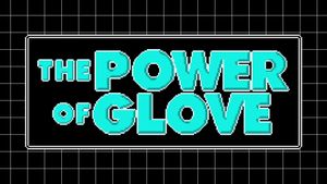 The Power of Glove's poster